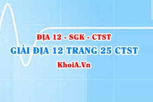 Giải Địa lí 12 trang 25 Chân trời Sáng tạo